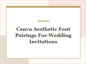 Canva Aesthetic Font Pairings for Wedding Invitations,