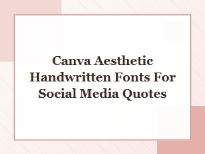 Best Canva Aesthetic Handwritten Fonts for Social Media Quotes