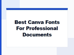 Best Canva Fonts for Professional Documents in 2024