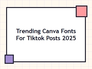 Trending Canva Fonts for Tiktok Posts in 2025: Top Picks to Go Viral